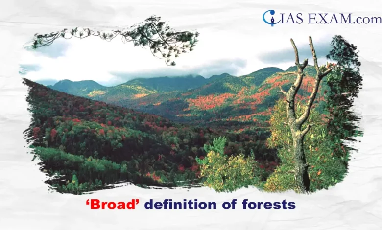 ‘Broad’ definition of forests UPSC