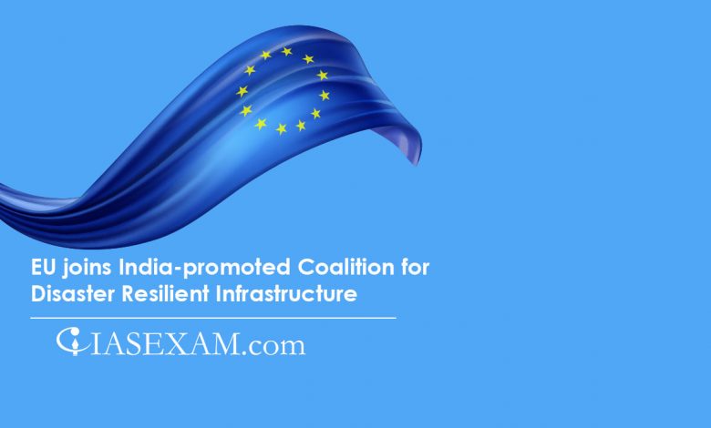 EU joins India-promoted Coalition for Disaster Resilient Infrastructure UPSC