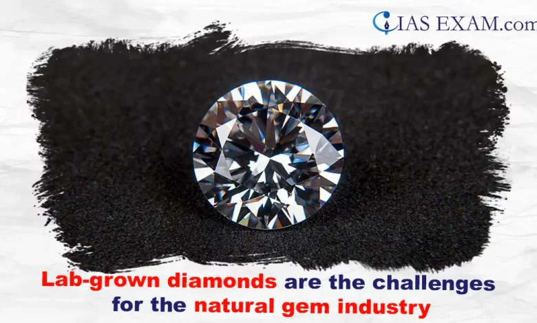 Lab-grown diamonds are the challenges for the natural gem industry UPSC