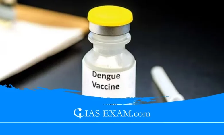 Dengue Vaccine Expected to Hit Markets by Mid-2026 UPSC