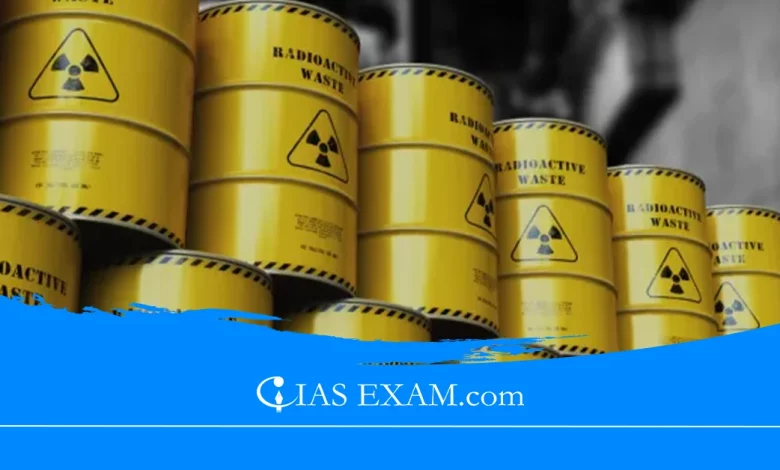 Nuclear Waste Management in India UPSC