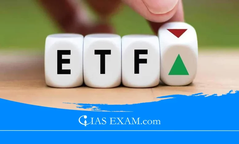 Exchange -Traded Funds (ETFs) UPSC